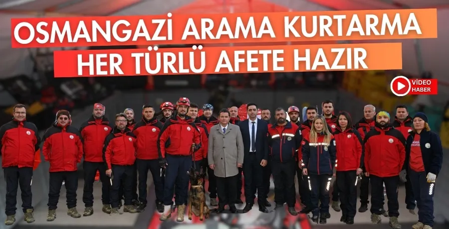 Osmangazi Arama Kurtarma her türlü afete hazır