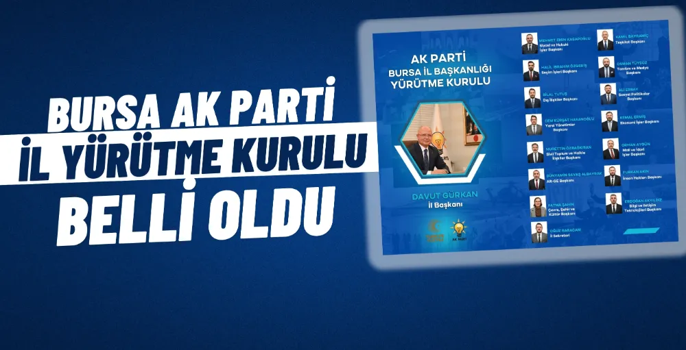 AK Parti Bursa İl Yürütme Kurulu belirlendi