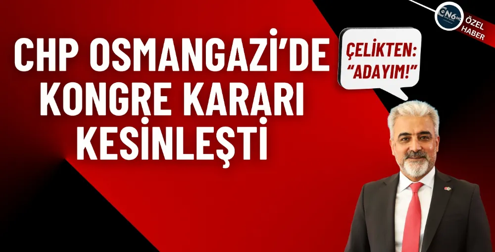 CHP Osmangazi’de kongre kararı kesinleşti