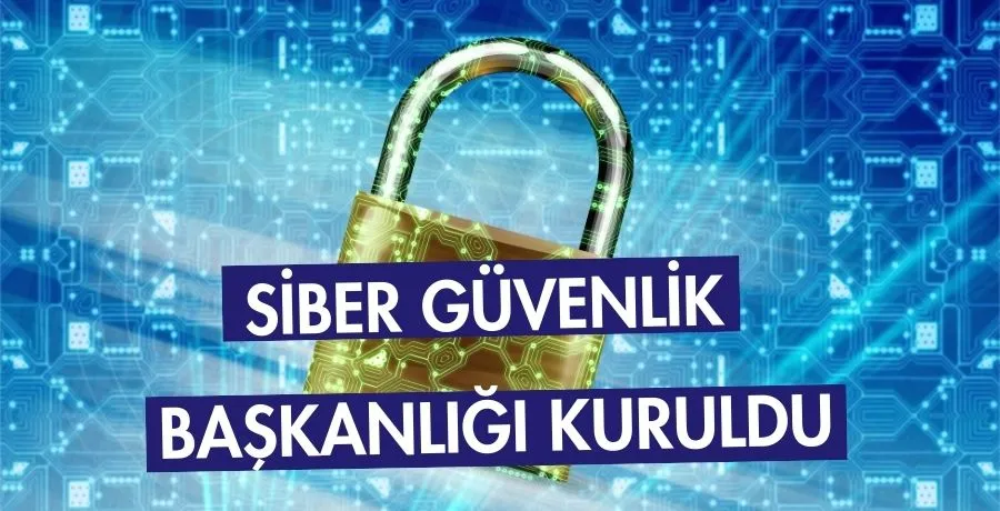 Siber Güvenlik Başkanlığı kuruldu