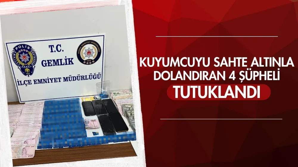 Kuyumcuyu sahte altınla dolandıran 4 şüpheli tutuklandı