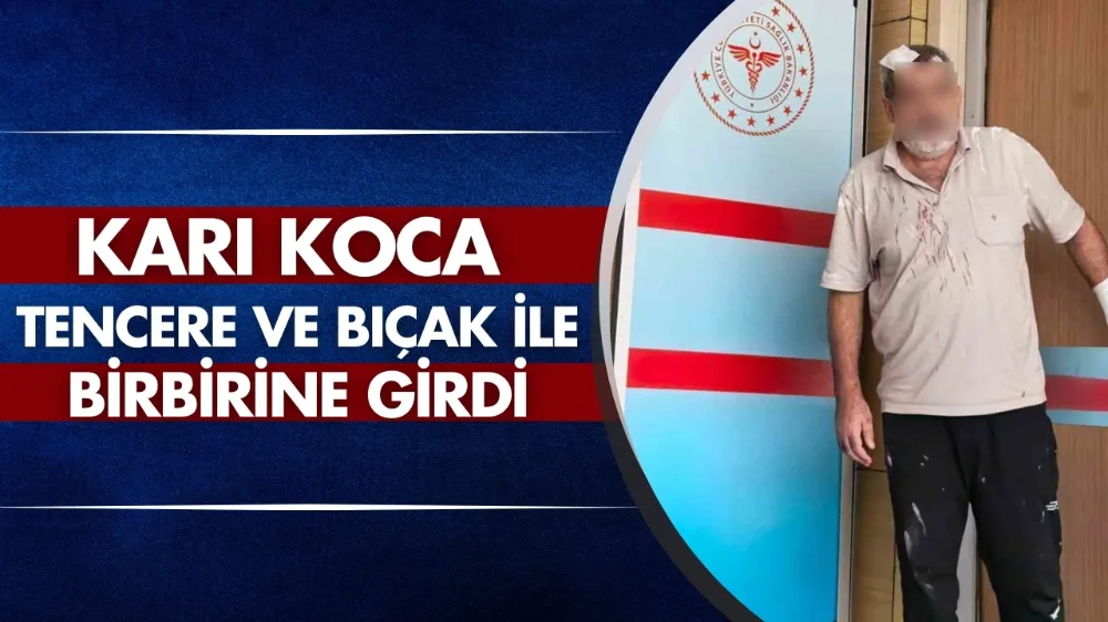 Karı koca tencere ve bıçak ile birbirine girdi