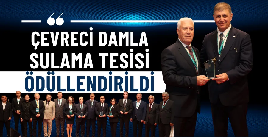 Çevreci Damla Sulama Tesisi ödüllendirildi