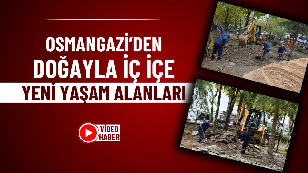 Osmangazi’den doğayla iç içe yeni yaşam alanları