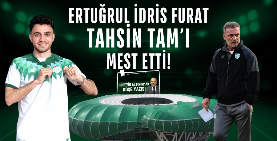 Ertuğrul İdris Furat, Tahsin Tam’ı mest etti!