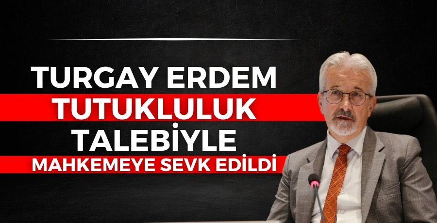 Turgay Erdem için tutuklama talebi