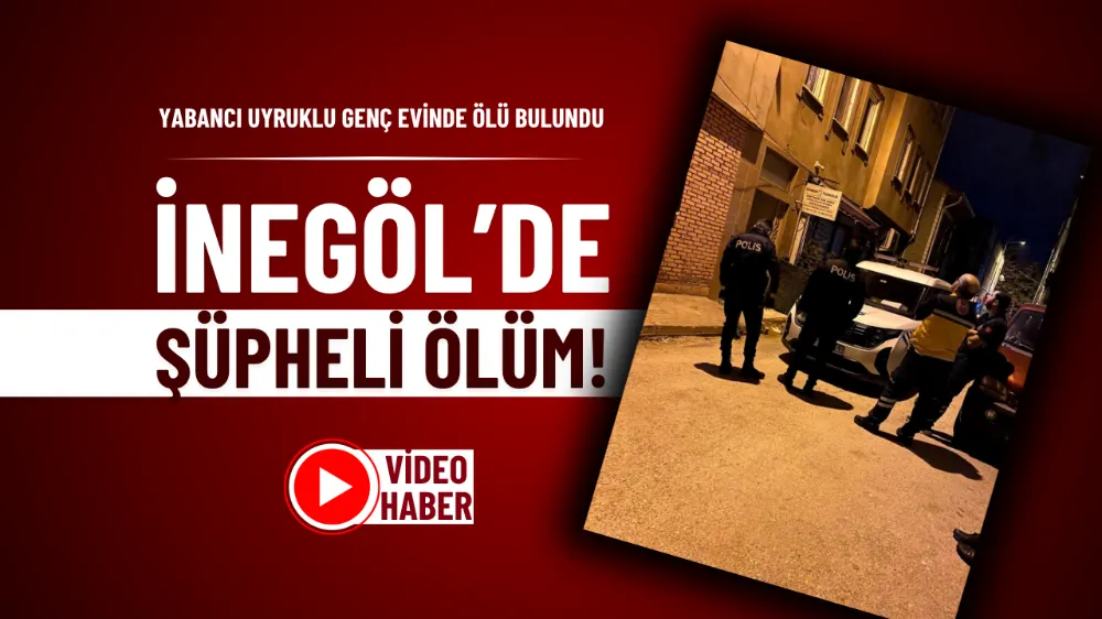 İnegöl’de şüpheli ölüm