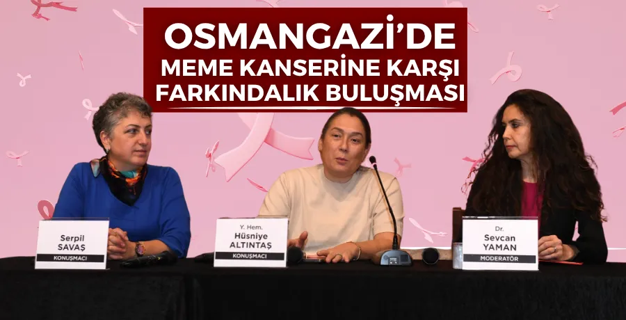 Osmangazi’de meme kanserine karşı farkındalık buluşması