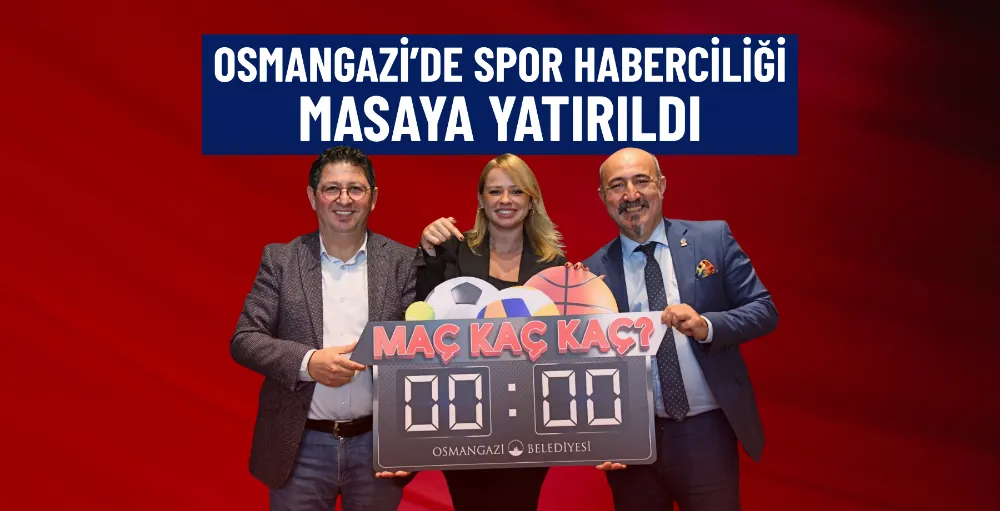 Osmangazi’de spor haberciliği masaya yatırıldı