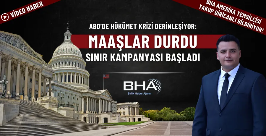 ABD’de hükümet krizi derinleşiyor: Maaşlar durdu, sınır kampanyası başladı