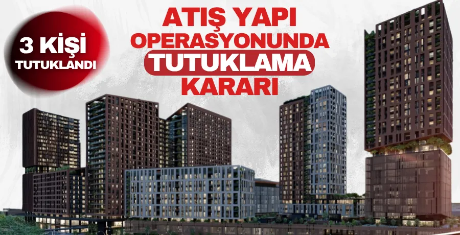 Atış Yapı operasyonunda 3 tutuklama