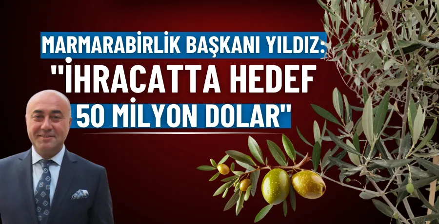 Marmarabirlik Başkanı Yıldız: 