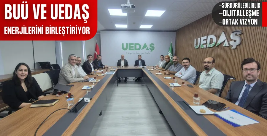 BUÜ ve UEDAŞ enerjilerini birleştiriyor