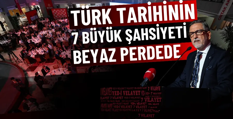 Türk tarihinin 7 büyük şahsiyeti beyaz perdede
