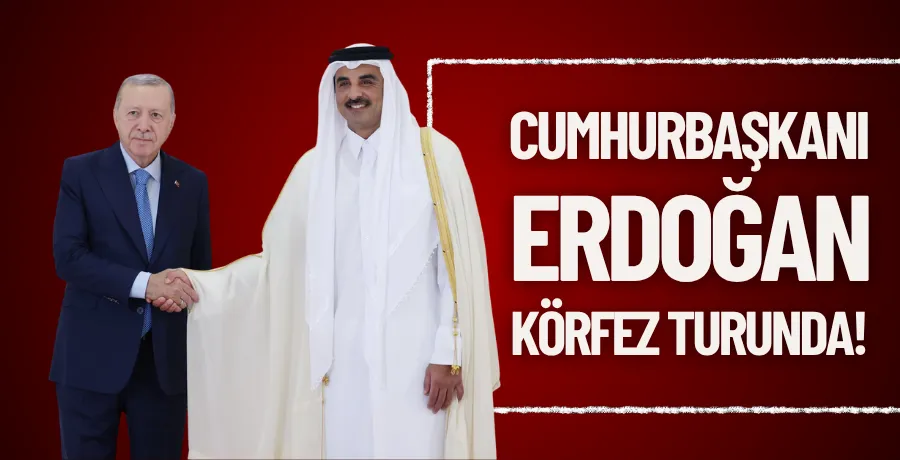 Cumhurbaşkanı Erdoğan Körfez turunda!