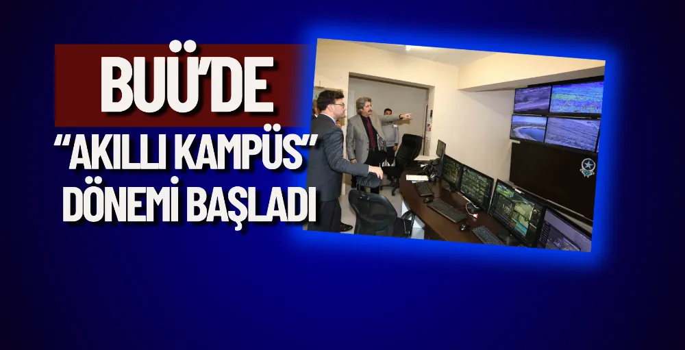 BUÜ’de “Akıllı Kampüs” dönemi başladı