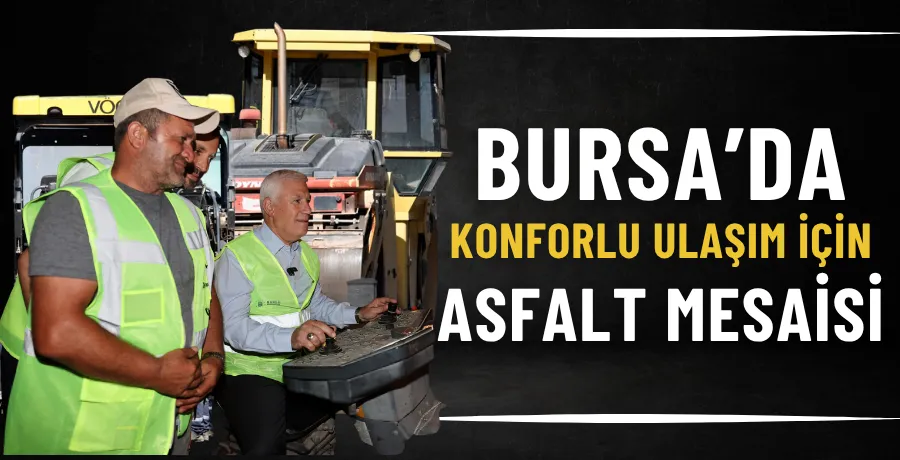Bursa’da konforlu ulaşım için asfalt mesaisi
