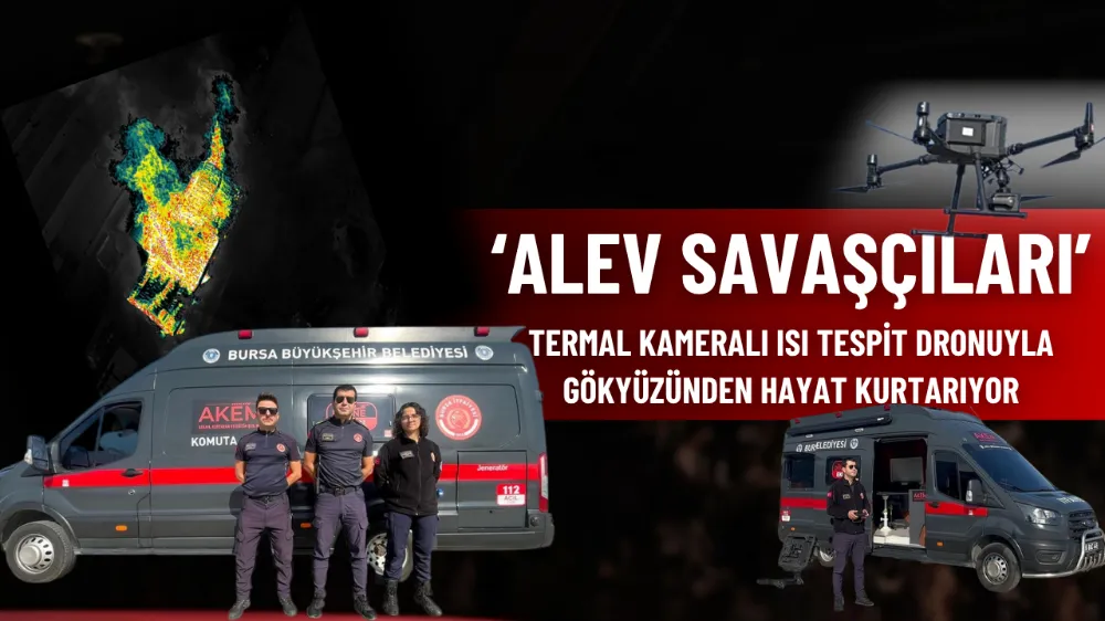 ‘Alev savaşçıları’, termal kameralı ısı tespit dronu ile gökyüzünden hayat kurtarıyor