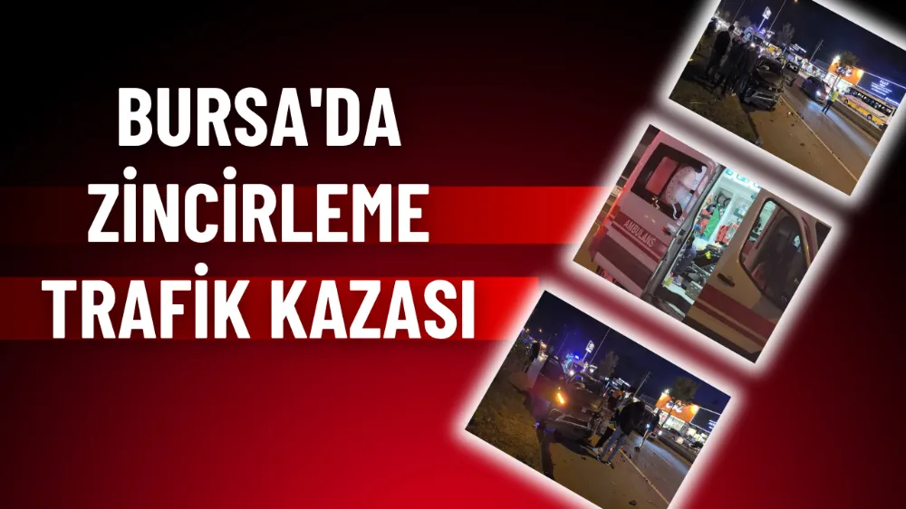 Bursa’da zincirleme kaza