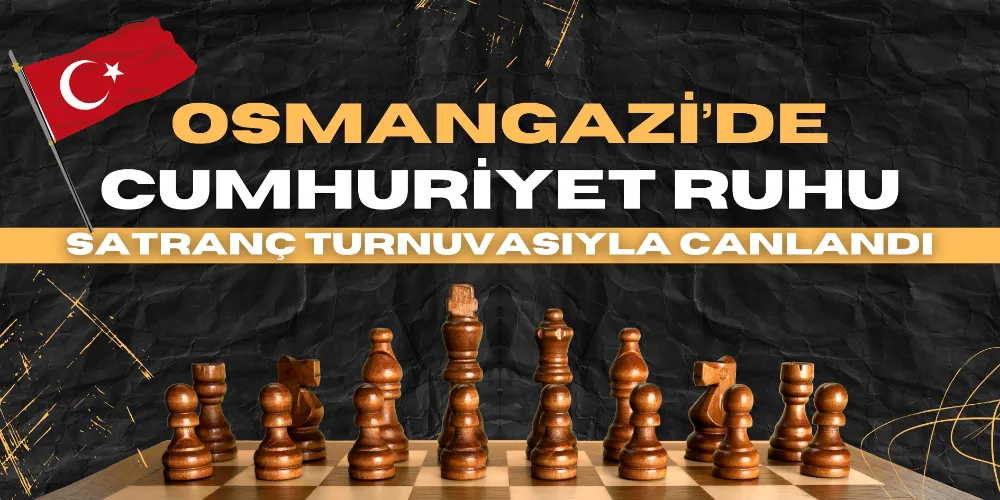 Osmangazi’de Cumhuriyet ruhu satranç turnuvasıyla canlandı