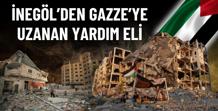 İnegöl’den Gazze’ye uzanan yardım eli