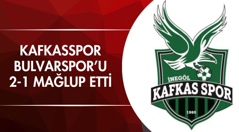 Kafkasspor Bulvarspor’u 2-1 mağlup etti