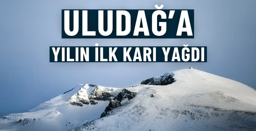 Uludağ’da sezonun ilk karı yağdı