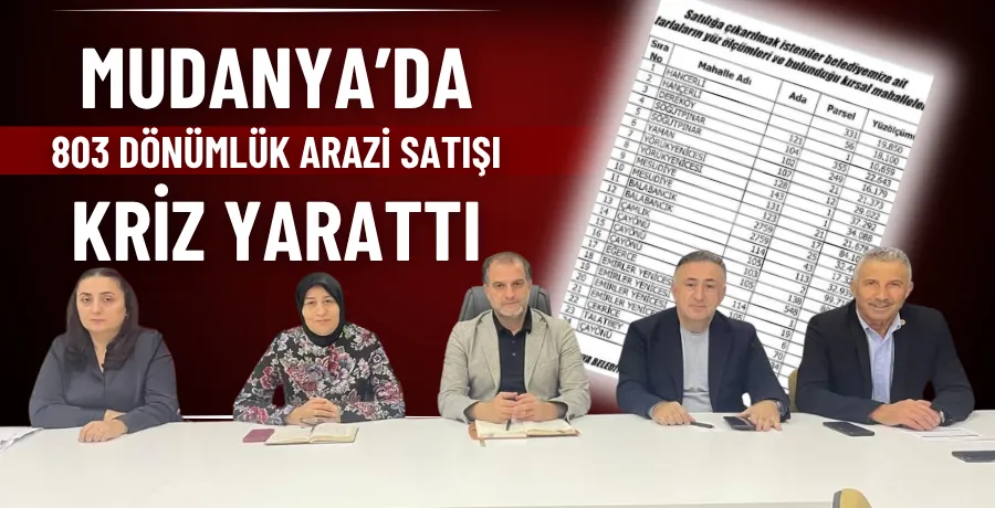 Mudanya’da 803 dönümlük arazi satışı kriz yarattı