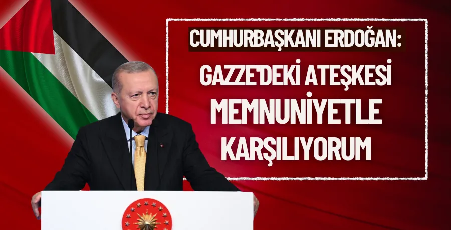Cumhurbaşkanı Erdoğan: Gazze