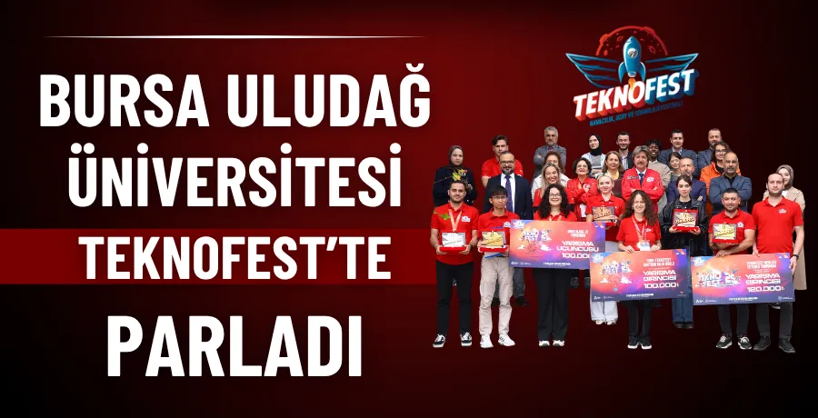 Bursa Uludağ Üniversitesi TEKNOFEST’te parladı