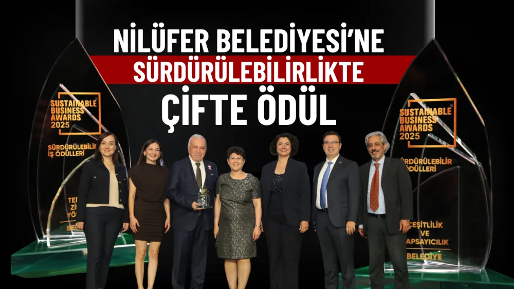Nilüfer Belediyesi’ne Sürdürülebilirlik Ödülleri’nden çifte başarı