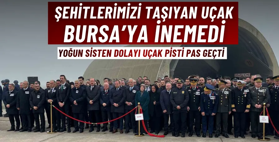 Şehitlerimizi taşıyan uçak Bursa
