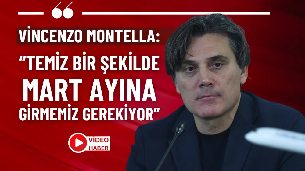 Vincenzo Montella: Temiz bir şekilde mart ayına girmemiz gerekiyor