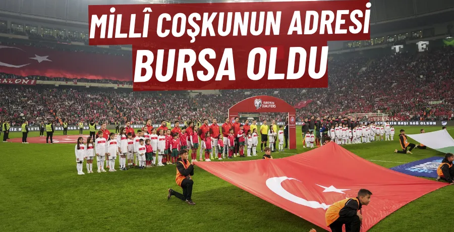 Millî coşkunun adresi Bursa oldu