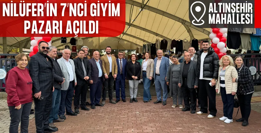 Nilüfer’in 7’nci giyim pazarı açıldı