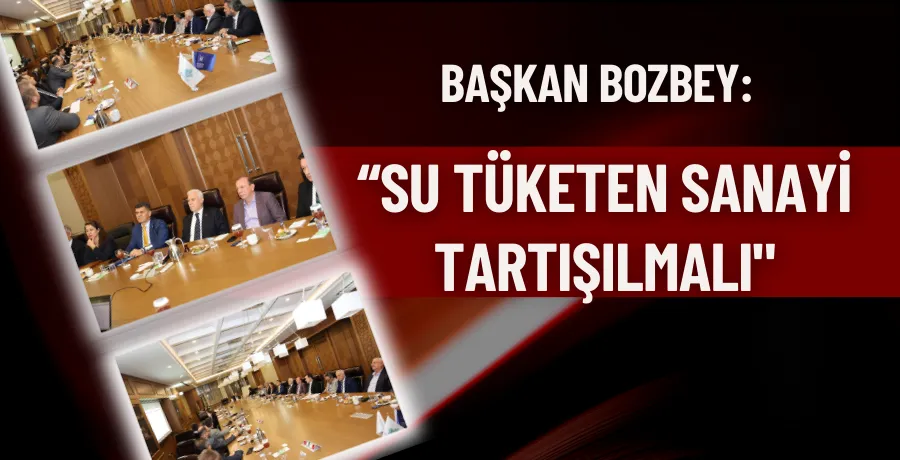 “Su tüketen sanayi tartışılmalı