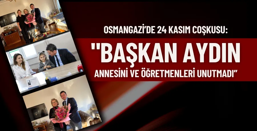 Osmangazi’de 24 Kasım coşkusu: 