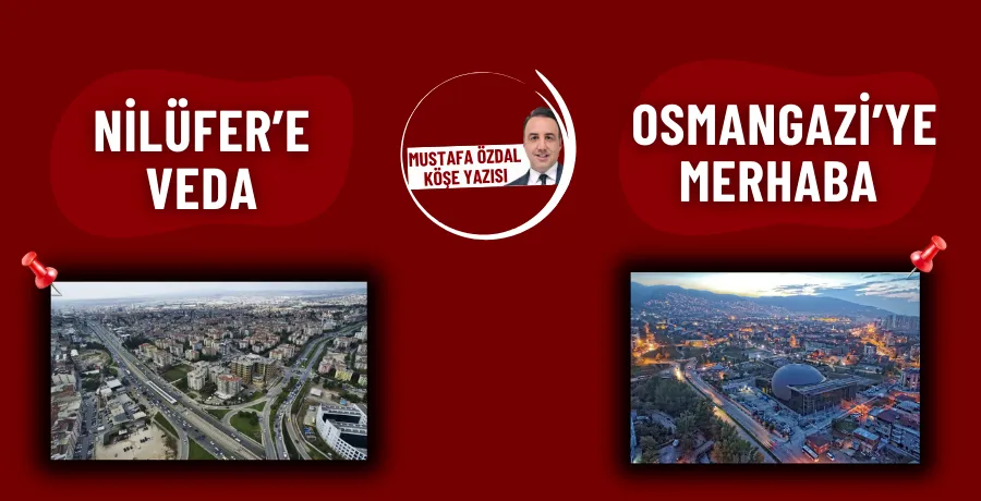 Nilüfer’e veda Osmangazi’ye merhaba 
