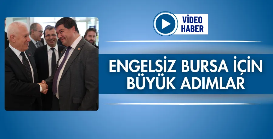 Engelsiz Bursa için büyük adımlar