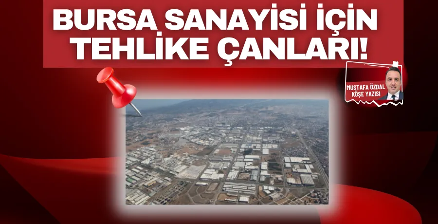 Bursa sanayisi için tehlike çanları!