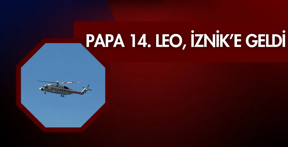 Papa 14. Leo, İznik’e geldi