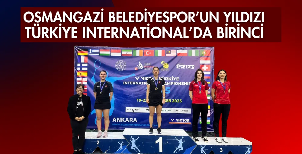 Osmangazi Belediyespor’un yıldızı Türkiye International’da birinci
