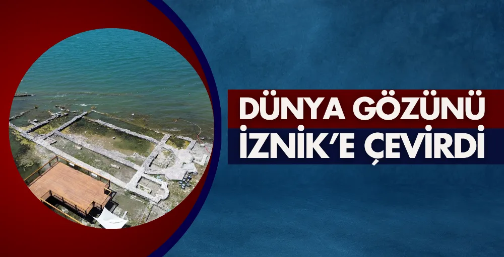 Dünya gözünü İznik’e çevirdi