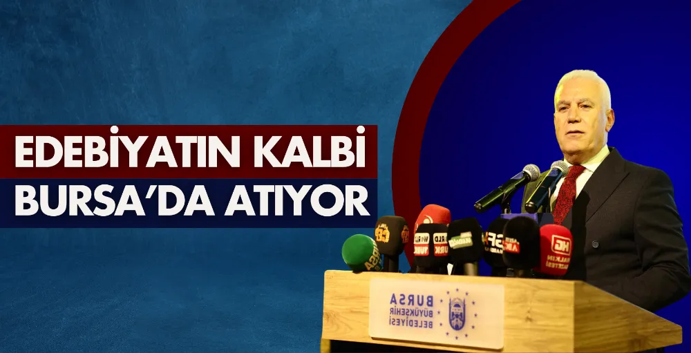 Edebiyatın kalbi Bursa’da atıyor