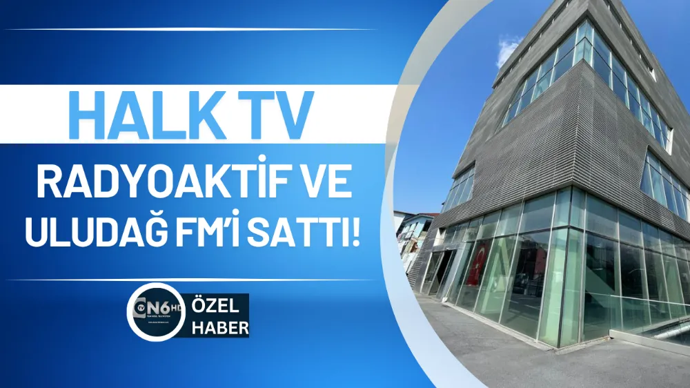Halk TV, Radyoaktif ve Uludağ FM’i sattı!