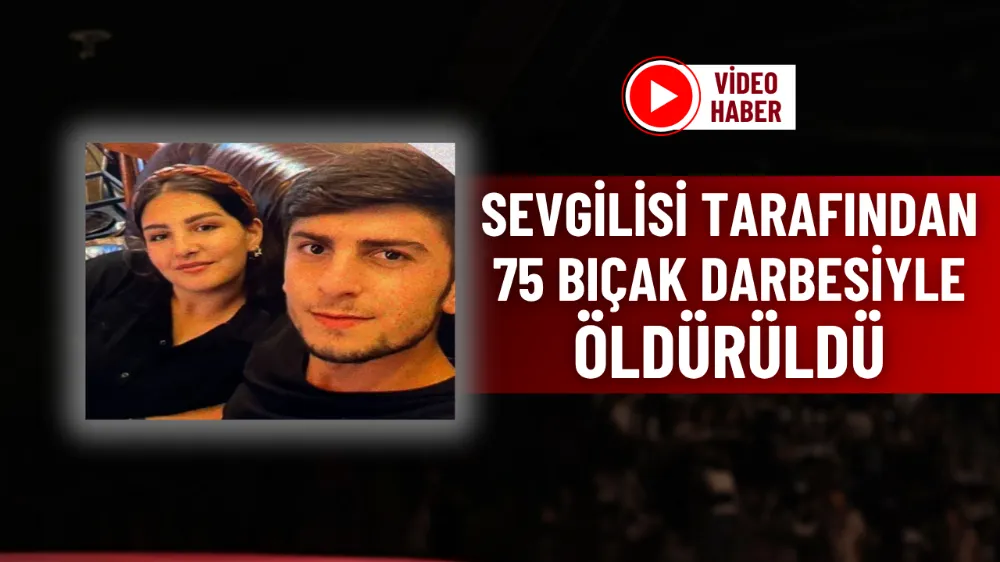 Sevgilisi tarafından 75 bıçak darbesiyle öldürüldü