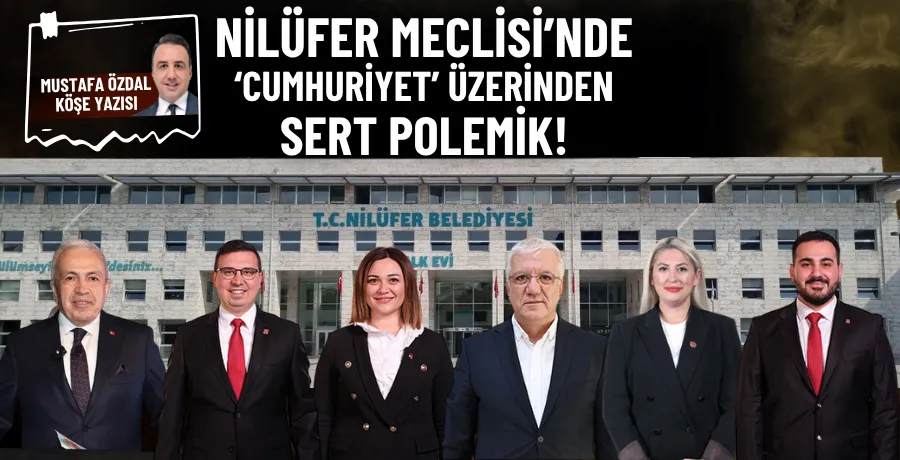 Nilüfer Meclisi’nde ‘Cumhuriyet’ üzerinden sert polemik!