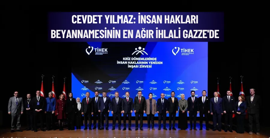 Cevdet Yılmaz: İnsan Hakları Beyannamesinin en ağır ihlali Gazze