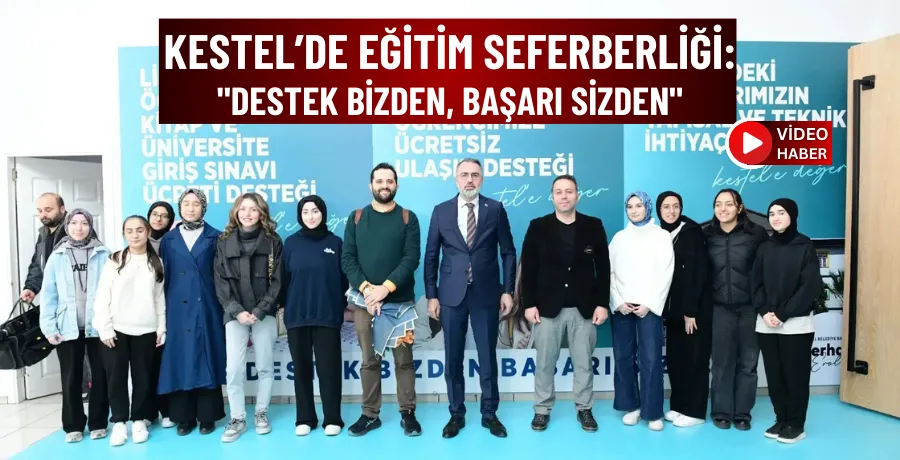 Kestel’de eğitim seferberliği: 