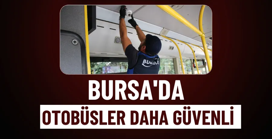 Bursa’da otobüslerde güvenlik arttı
